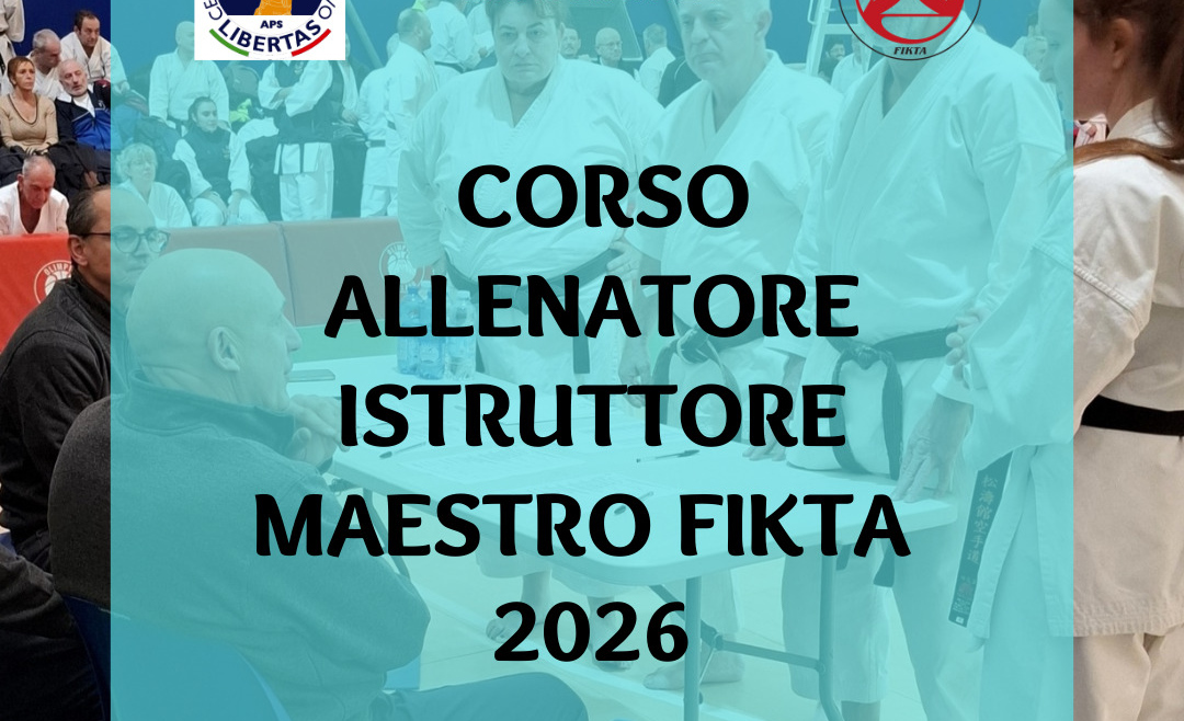APERTURA PREISCRIZIONI CORSO ALLENATORI –ISTRUTTORI – MAESTRI FIKTA 2026